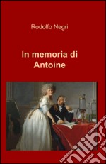 In memoria di Antoine libro