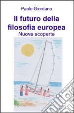 Il futuro della filosofia europea. Nuove scoperte libro