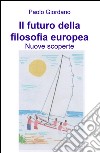 Il futuro della filosofia europea. Nuove scoperte libro