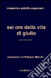 Sei ore della vita di Giulio libro