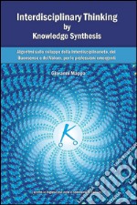 Interdisciplinary thinking by knowledge synthesis libro