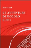 Le avventure di piccolo lupo libro