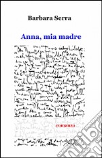 Anna, mia madre