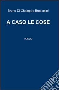 A caso le cose
