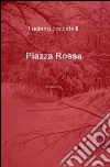 Piazza Rossa libro di Loccatelli Luciano