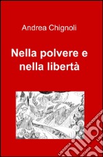 Nella polvere e nella libertà libro