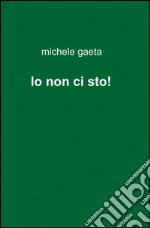 Io non ci sto! libro