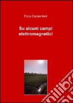 Su alcuni campi elettromagnetici