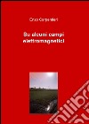 Su alcuni campi elettromagnetici libro