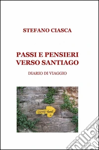 Passi e pensieri verso Santiago libro