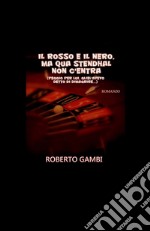 IL rosso e il nero, ma qua Stendhal non c'entra (peggio per lui, gliel'avevo detto di dimagrire...) libro