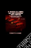 IL rosso e il nero, ma qua Stendhal non c'entra (peggio per lui, gliel'avevo detto di dimagrire...) libro