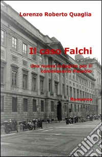 Il caso Falchi. Una nuova indagine per il commissario Pasubio libro