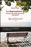 La depressione. Un percorso d'illuminazione nel dolore? libro