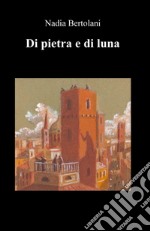 Di pietra e di luna libro