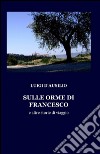 Sulle orme di Francesco libro