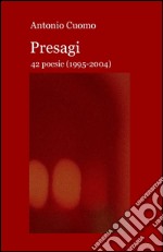 Presagi. 42 poesie (1995-2004) libro