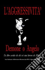 L'aggressività: demone o angelo libro