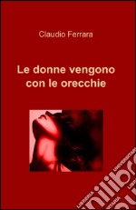 Le donne vengono con le orecchie