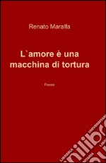 L'amore è una macchina di tortura libro