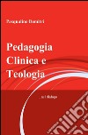 Pedagogia clinica e teologia libro