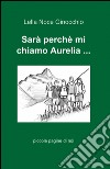 Sarà perchè mi chiamo Aurelia... libro