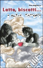 Latte, biscotti... e altri racconti libro