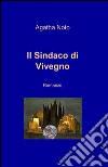 Il sindaco di Vivegno libro di Noto Agatha