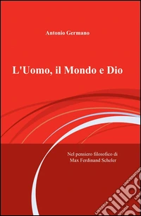 L'uomo, il mondo e Dio libro