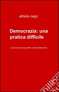 Democrazia: una pratica difficile ma.....