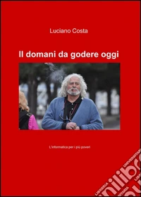 Il domani da godere oggi libro