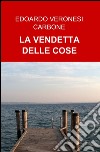 La vendetta delle cose libro di Veronesi Carbone Edoardo