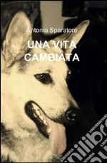 Una vita cambiata libro