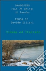 Prosa del Daodejing. Ediz. italiana e cinese libro