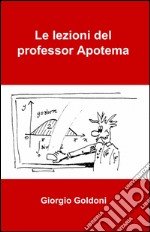 Le lezioni del professor Apotema libro