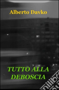 Tutto alla deboscia libro