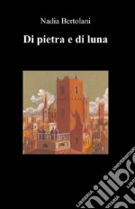 Di pietra e di luna libro