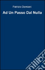 Ad un passo dal nulla