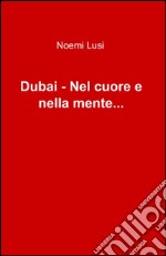 Dubai. Nel cuore e nella mente... Ediz. italiana e inglese