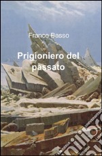 Prigioniero del passato libro