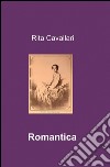 Romantica libro di Cavallari Rita