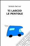 Ti lascio le pentole libro