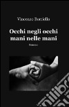 Occhi negli occhi mani nelle mani libro di Borriello Vincenzo