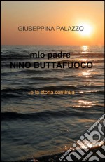 Mio padre Nino Buttafuoco libro