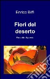 Fiori del deserto libro di Biffi Enrico