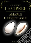 Conchiglie, le Cipree. Amarle e rispettarle libro di Oteri Gianluca