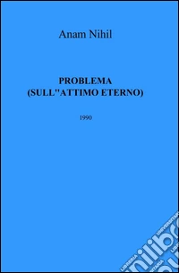Problema. (sull'attimo eterno)