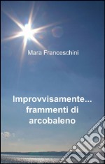 Improvvisamente... frammenti di arcobaleno