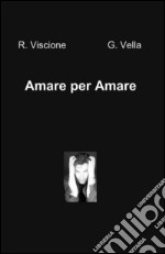 Amare per amare libro