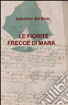 Le fiorite frecce di Mara libro di Zanotti Giuseppe